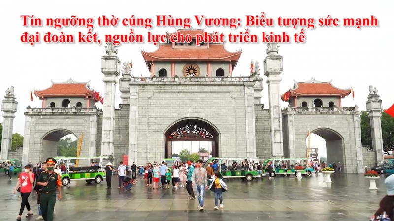 Tín ngưỡng thờ cúng Hùng Vương: Biểu tượng sức mạnh đại đoàn kết, nguồn lực cho phát triển kinh tế