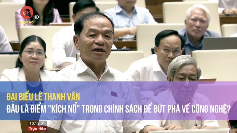 dai bieu le thanh van dau la diem kich no trong chinh sach de but pha ve cong nghe