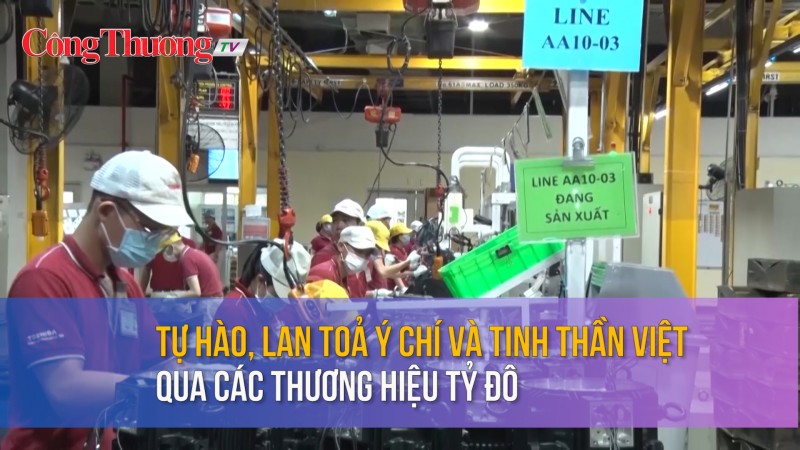 Tự hào, lan toả ý chí và tinh thần Việt qua các thương hiệu tỷ đô