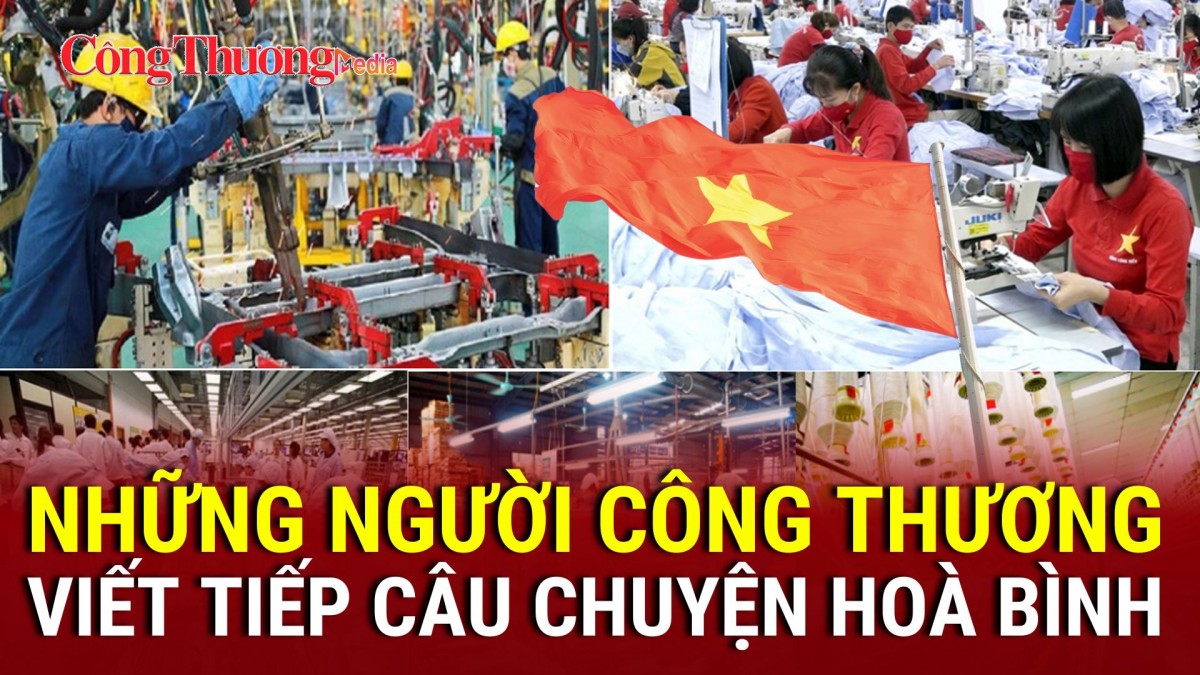 vuot gian kho nhung nguoi cong thuong viet tiep cau chuyen hoa binh
