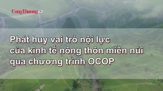 Phát huy vai trò nội lực của kinh tế nông thôn miền núi qua chương trình OCOP